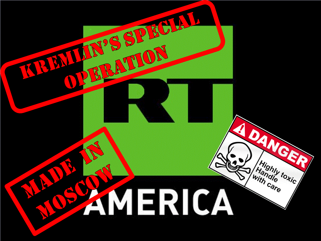 RT America - Kremlin's special operation - Made in Moscow - Danger highly toxic - Handle with care (Image: Euromaidan Press)