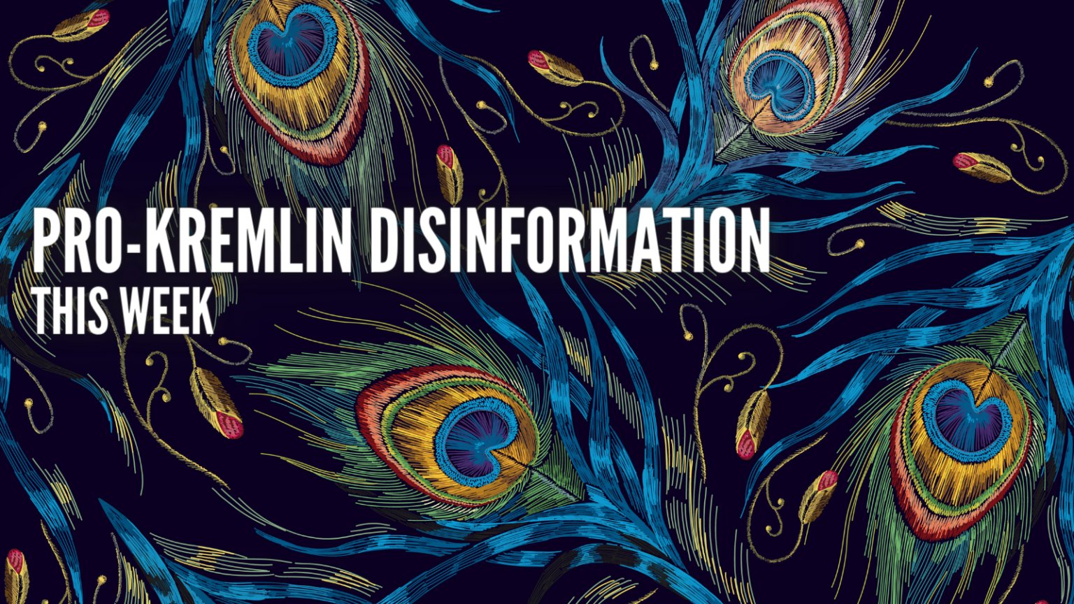 Repetition and runaway selection: pro Kremlin disinformation this week