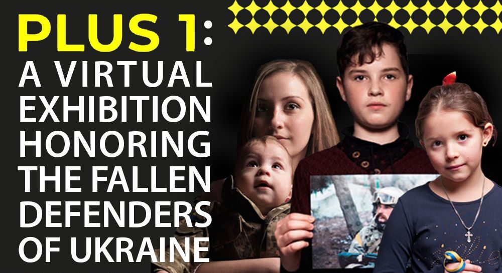 PLUS 1: A virtual exhibition honoring the fallen Defenders of Ukraine
